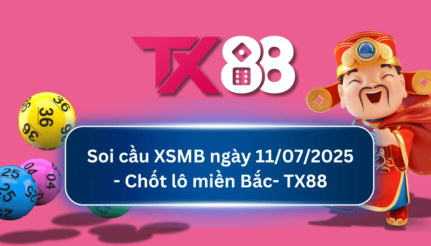 TX88 Soi Cầu XSMB 11/07/2025: Chọn số tài lộc cùng TX88